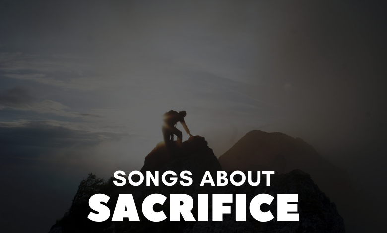 10 Best Songs About Sacrifice (All Time Hit) - Homme